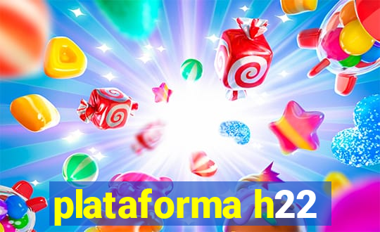 plataforma h22